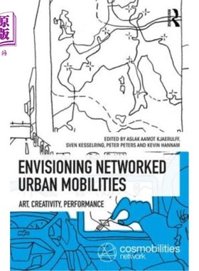 海外直订Envisioning Networked Urban Mobilities: Art, Performances, Impacts 设想化的城市交通:艺术、表演、影响