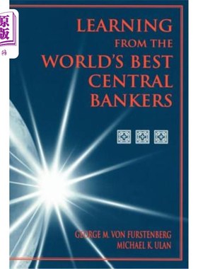 海外直订Learning from the World's Best Central Bankers: Principles and Policies for Subd 向世界上好的中央银行家学习:控