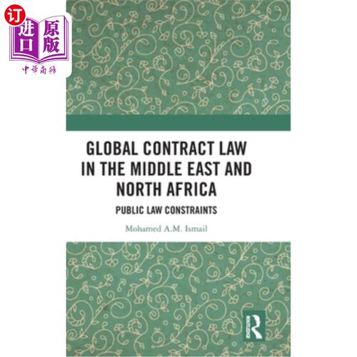 海外直订Global Contract Law in the Middle East and North Africa: Public Law Constraints 中东和北非的全球合同法：公