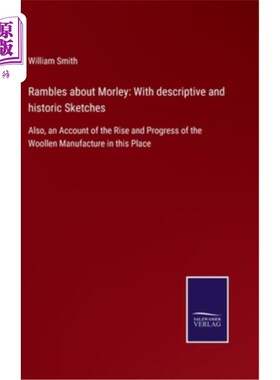 海外直订Rambles about Morley: With descriptive and historic Sketches: Also, an Account o 漫谈莫理：用描述性和历史性