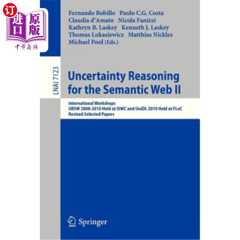 海外直订Uncertainty Reasoning for the Semantic Web II: International Workshops Ursw 2008 语义网的不确定性推理II：20