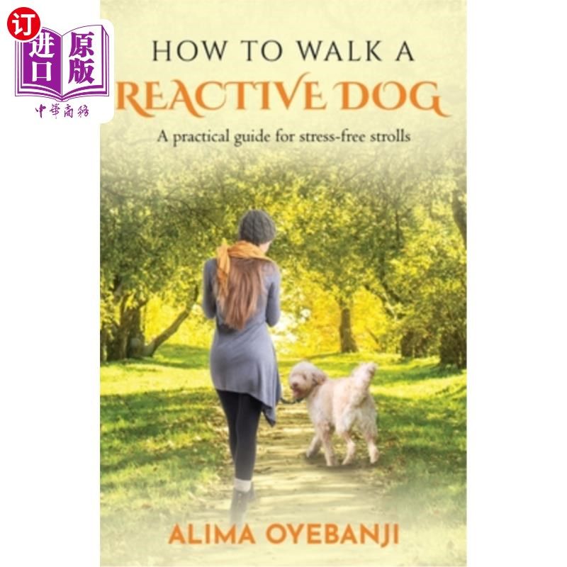 海外直订How to walk a reactive dog: A practical guide for stress-free strolls 如何遛一只反应灵敏的狗：无压力散步的