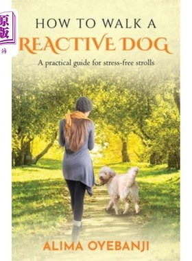 海外直订How to walk a reactive dog: A practical guide for stress-free strolls 如何遛一只反应灵敏的狗：无压力散步的