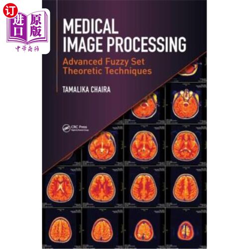 海外直订医药图书Medical Image Processing: Advanced Fuzzy Set Theoretic Techniques 医学图像处理:高级模糊集理论技术