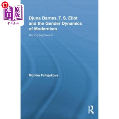海外直订Djuna Barnes, T. S. Eliot and the Gender Dynamics of Modernism: Tracing Nightwoo 朱娜·巴恩斯，t·s·艾略特与