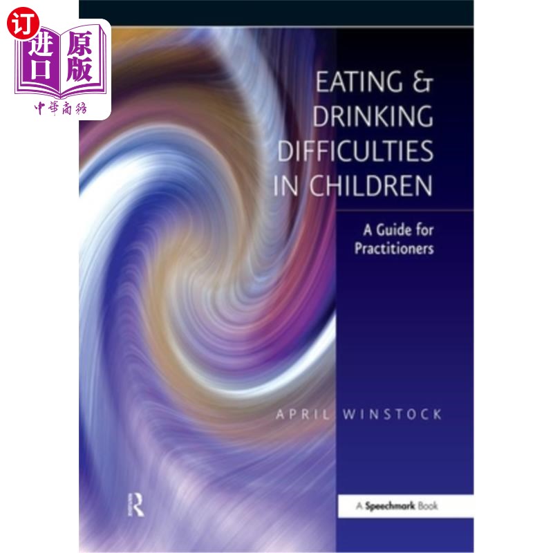 海外直订Eating and Drinking Difficulties in Children: A Guide for Practitioners 儿童饮食困难：从业者指南