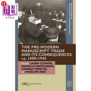 海外直订The Pre-Modern Manuscript Trade and Its Consequences, Ca. 1890-1945 前现代手稿贸易及其后果，Ca. 1890-1945