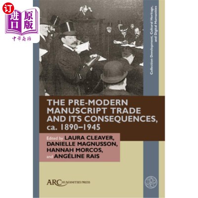 海外直订The Pre-Modern Manuscript Trade and Its Consequences, Ca. 1890-1945 前现代手稿贸易及其后果，Ca. 1890-1945