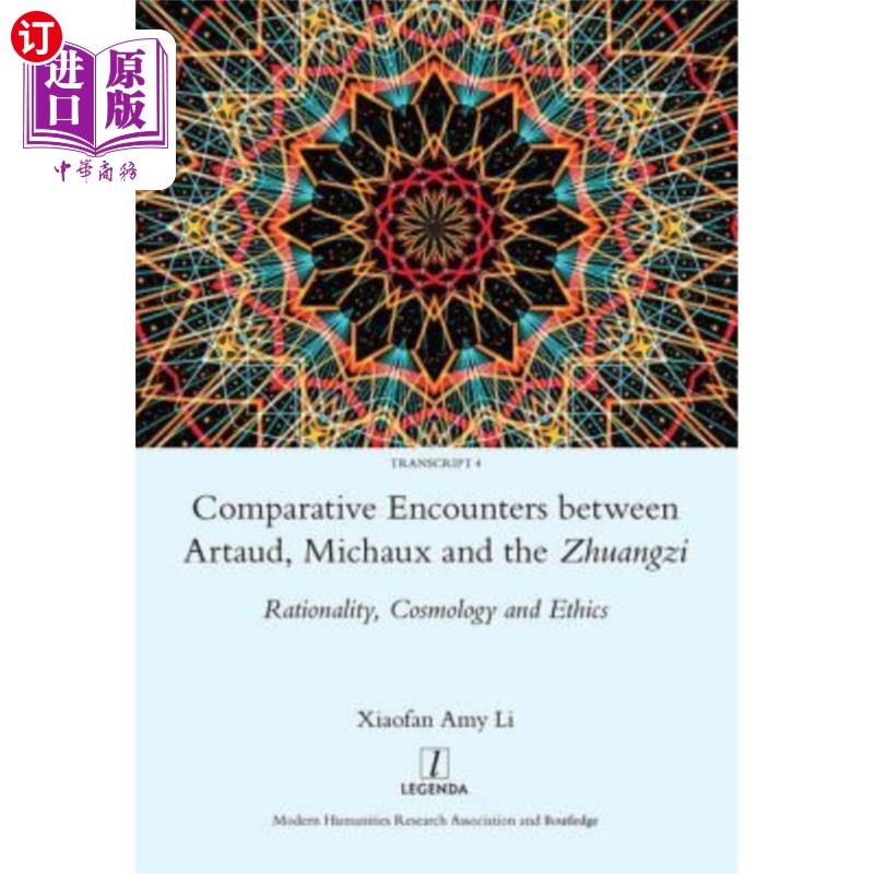 海外直订Comparative Encounters Between Artaud, Michaux and the Zhuangzi: Rationality, Co 阿尔托、米歇与庄子的比较遭