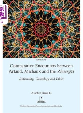 海外直订Comparative Encounters Between Artaud, Michaux and the Zhuangzi: Rationality, Co 阿尔托、米歇与庄子的比较遭