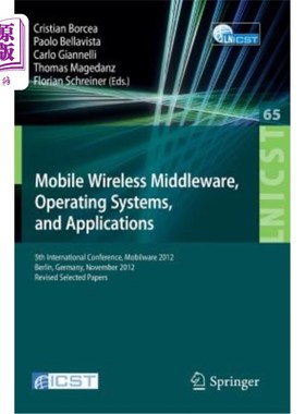 海外直订Mobile Wireless Middleware, Operating Systems, and Applications: 5th Internation 移动无线中间件，操作系统和