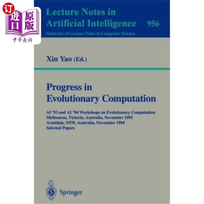 海外直订Progress in Evolutionary Computation: AI '93 and AI '94 Workshops on Evolutionar 进化计算的进展：AI