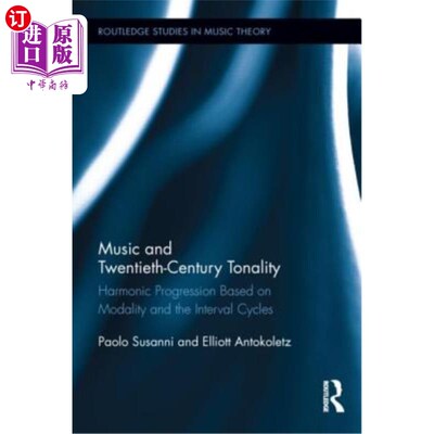 海外直订Music and Twentieth-Century Tonality: Harmonic Progression Based on Modality and 音乐与二十世纪调性:基于情