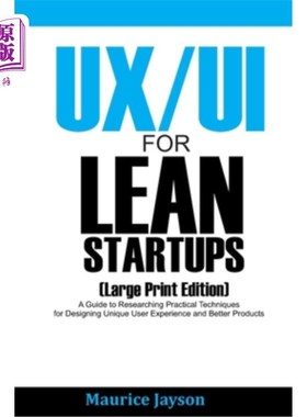 海外直订UX/UI For Lean Startups (Large Print Edition): A Guide to Researching Practical  面向精益创业的UX/