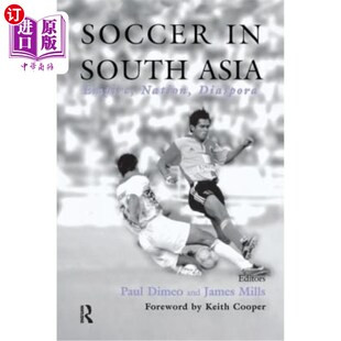 海外直订Soccer in South Asia: Empire, Nation, Diaspora 南亚足球：帝国、国家、侨民