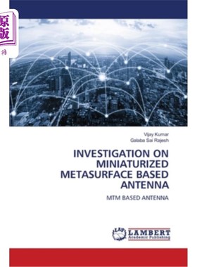 海外直订Investigation on Miniaturized Metasurface Based Antenna 小型化超表面天线研究