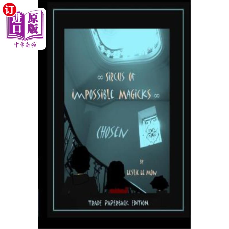 海外直订Sircus of Impossible Magicks: Chosen [Trade Paperback Edition] 不可能的魔法：精选[商业平装版]