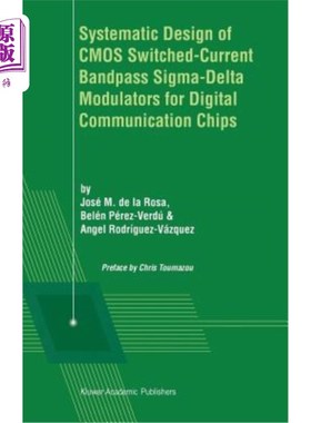 海外直订Systematic Design of CMOS Switched-Current Bandpass Sigma-Delta Modulators for D 用于数字通信芯片的CMOS开关