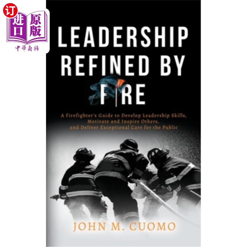海外直订Leadership Refined by Fire: A Firefighter's Guide to Develop Leadership Skills,  由火精炼的领导能力:消防队