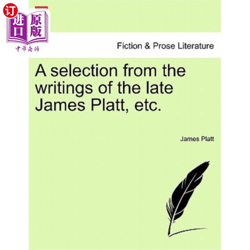 海外直订A Selection from the Writings of the Late James Platt, Etc. 已故詹姆斯·普拉特等人的著作选集