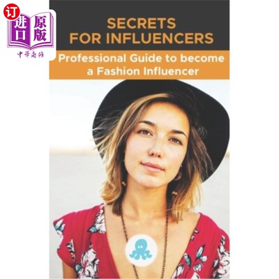 海外直订Secrets for Influencers: Professional Guide to become a Fashion Influencer: Tips 网红的秘密:成为时尚网红的