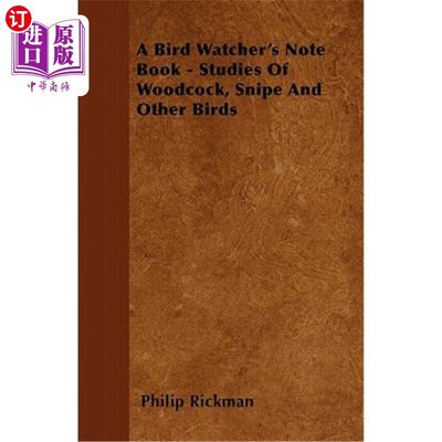 海外直订A Bird Watcher's Note Book - Studies of Woodcock, Snipe and Other Birds 雀鸟观察笔记-林鹬、鹬及其他鸟类的研