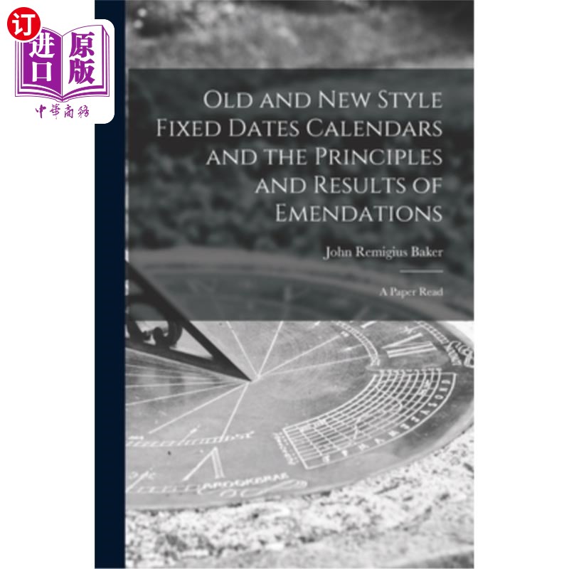 海外直订Old and new Style Fixed Dates Calendars and the Principles and Results of Emenda 新、旧式固定日期历法及其修