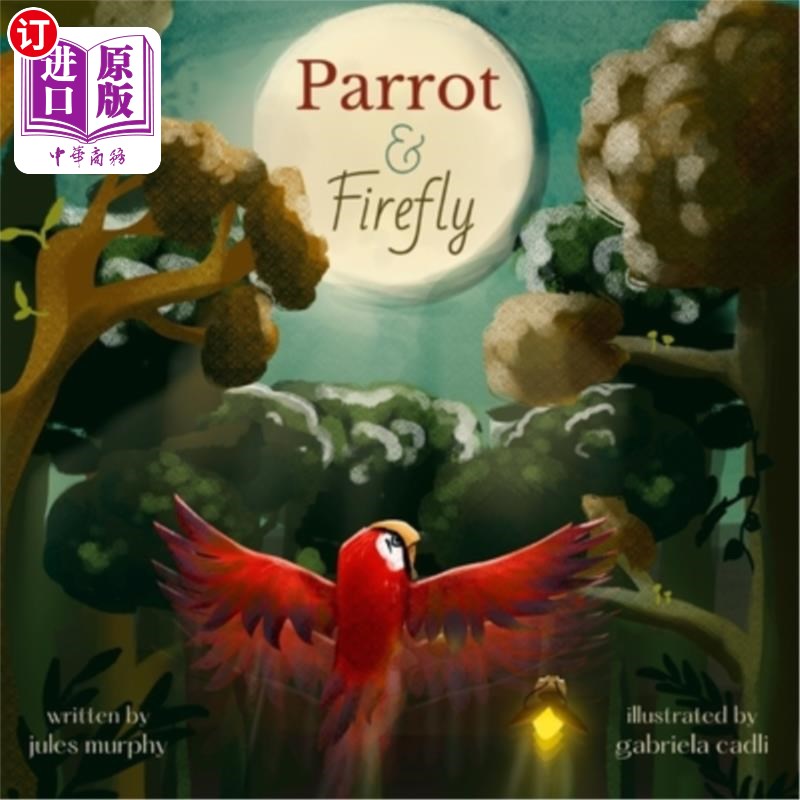 海外直订Parrot & Firefly: (a read-aloud picture book for children age 3-6 and 6-8, presc 《鹦鹉与萤火虫》(3