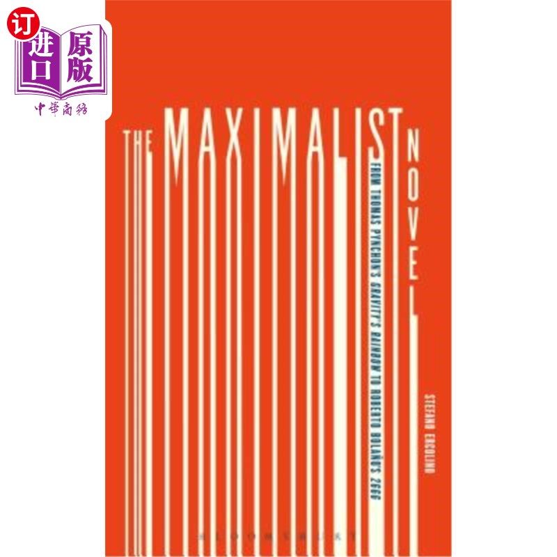 海外直订The Maximalist Novel: From Thomas Pynchon's Gravity's Rainbow to Roberto Bolano' 极简主义小说:从托马斯·品钦