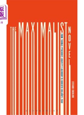 海外直订The Maximalist Novel: From Thomas Pynchon's Gravity's Rainbow to Roberto Bolano' 极简主义小说:从托马斯·品钦