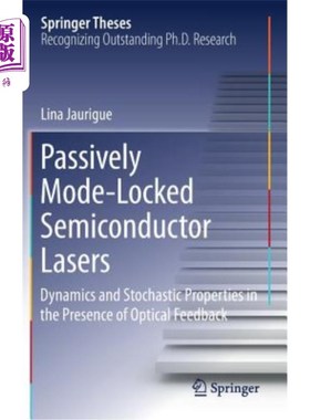 海外直订Passively Mode-Locked Semiconductor Lasers: Dynamics and Stochastic Properties i 被动锁模半导体激光器：光反