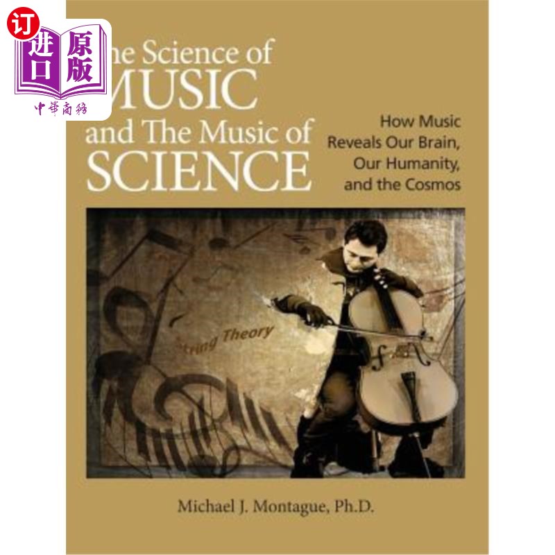 海外直订The Science of Music and the Music of Science: How Music Reveals Our Brain, Our  音乐科学和科学音乐：音乐如