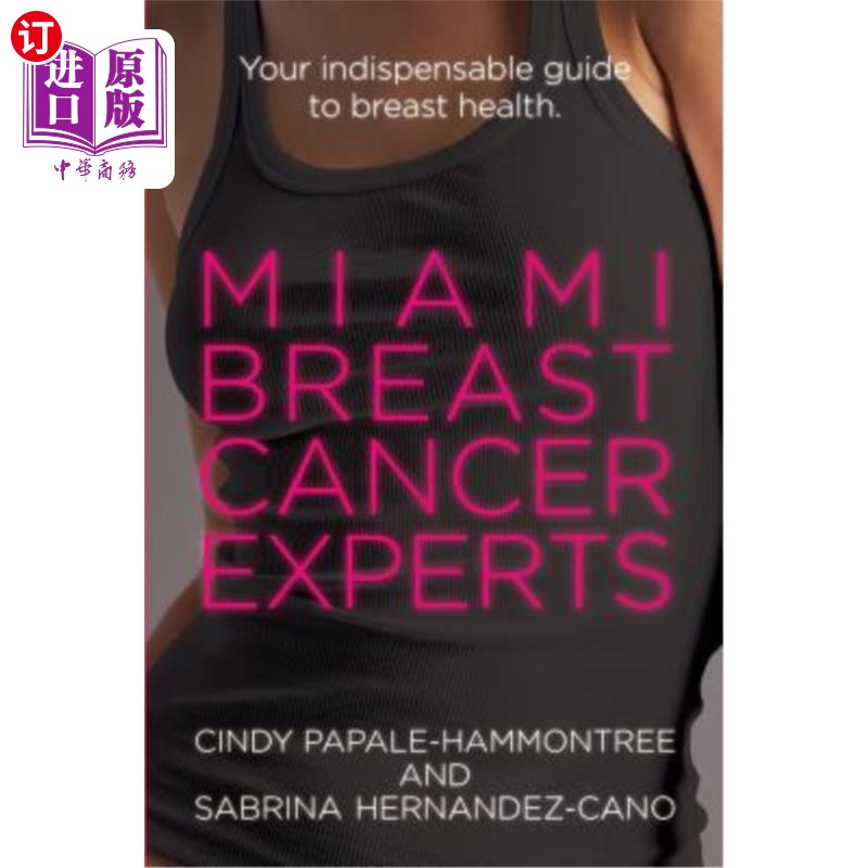 海外直订医药图书Miami Breast Cancer Experts: Your Indispensable Guide to Breast Health 迈阿密乳腺癌专家:乳腺健康不