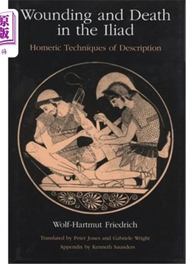 海外直订Wounding and Death in the 'iliad': Homeric Techniques of Description 《伊利亚特》中的伤病与死亡：荷马描写手