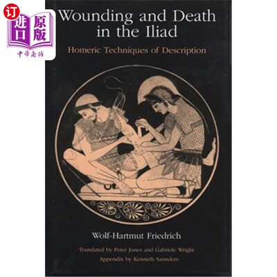 海外直订Wounding and Death in the 'iliad': Homeric Techniques of Description 《伊利亚特》中的伤病与死亡：荷马描写手