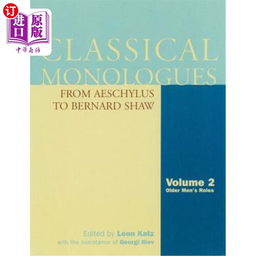 海外直订Classical Monologues: Older Men: From Aeschylus to Bernard Shaw, Volume 2 古典独白:年长的男人:从埃斯库罗斯
