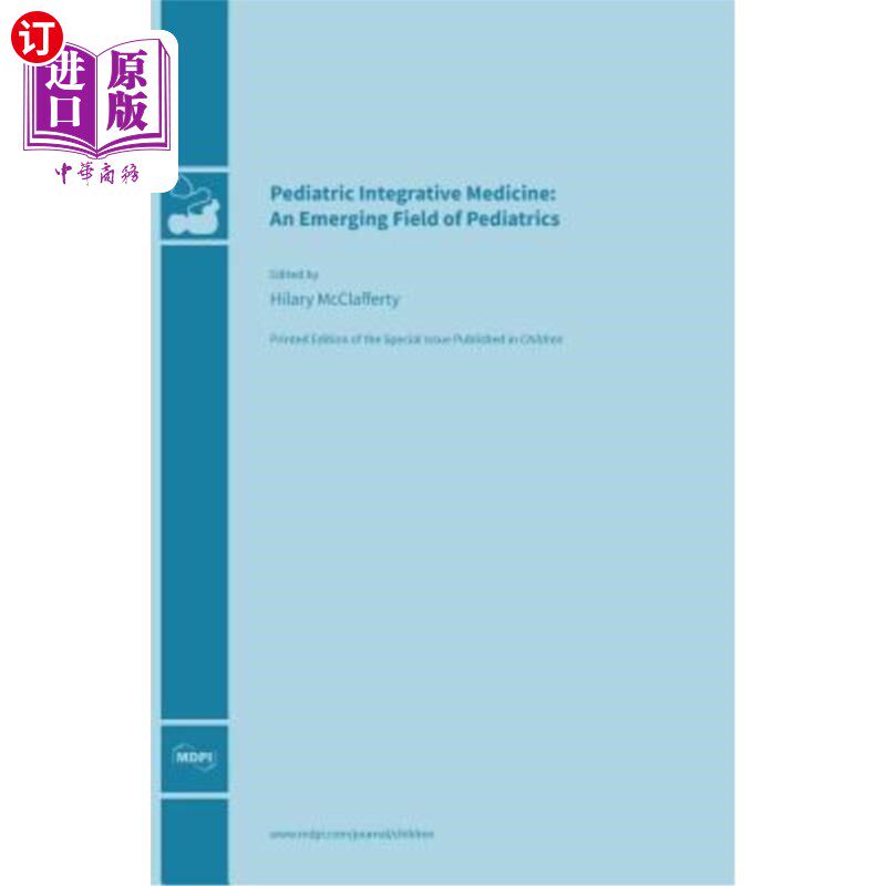 海外直订医药图书Pediatric Integrative Medicine: An Emerging Field of Pediatrics 儿科综合医学：一个新兴的儿科领域