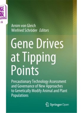 海外直订Gene Drives at Tipping Points: Precautionary Technology Assessment and Governanc 基因驱动在引爆点:预防技术