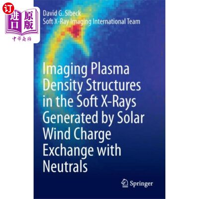 海外直订Imaging Plasma Density Structures in the Soft X-... 太阳风电荷与中性交换产生的软x射线中等离子体密度结构的成