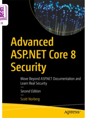 海外直订Advanced ASP.NET Core 8 Security: Move Beyond ASP.NET Documentation and Learn Re 先进的ASP。. N