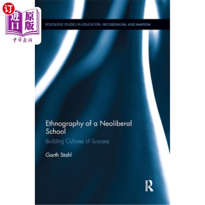 海外直订Ethnography of a Neoliberal School: Building Cultures of Success 新自由主义学派的民族志:建立成功的文化