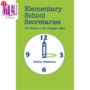 海外直订Elementary School Secretaries: The Women in the Principal's Office 小学秘书：校长办公室的妇女