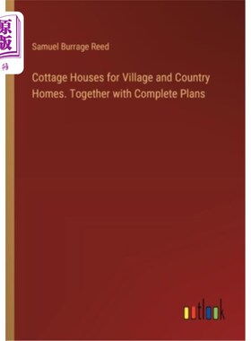 海外直订Cottage Houses for Village and Country Homes. Together with Complete Plans 村舍和乡村住宅。连同完整的计划