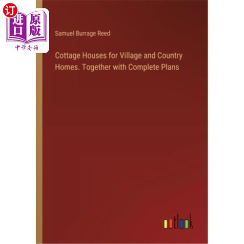 海外直订Cottage Houses for Village and Country Homes. Together with Complete Plans 村舍和乡村住宅。连同完整的计划