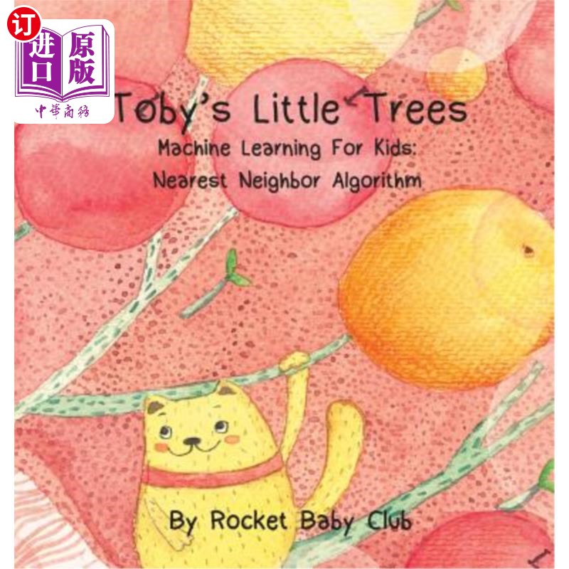 海外直订Toby's Little Trees: Machine Learning For Kids: Nearest Neighbor Algorithm 托比的小树：儿童机器学习：最近邻