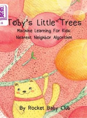 海外直订Toby's Little Trees: Machine Learning For Kids: Nearest Neighbor Algorithm 托比的小树：儿童机器学习：最近邻