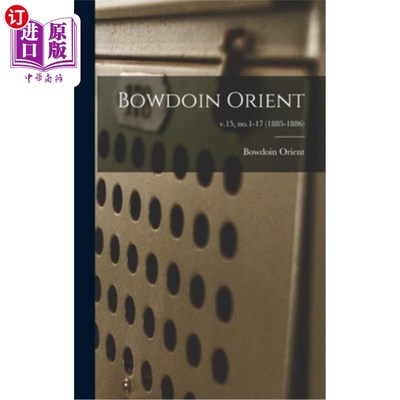 海外直订Bowdoin Orient; v.15, no.1-17 (1885-1886) 鲍登东方;v.15,不。1卷(1885 - 1886)
