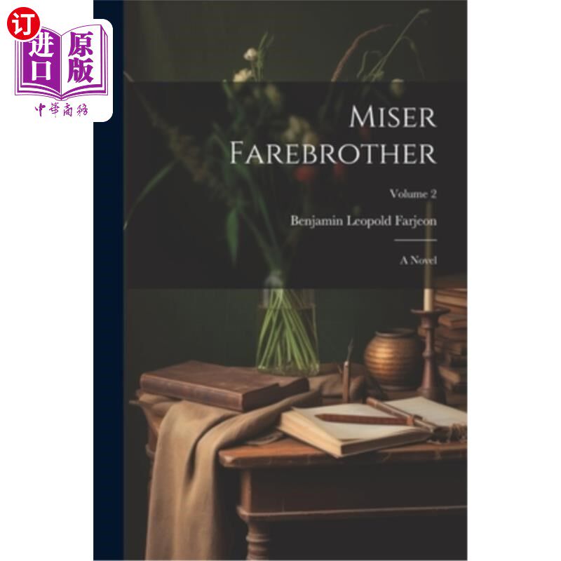 海外直订Miser Farebrother: A Novel; Volume 2 吝啬鬼Farebrother：一部小说；卷2