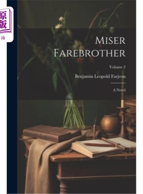 海外直订Miser Farebrother: A Novel; Volume 2 吝啬鬼Farebrother：一部小说；卷2