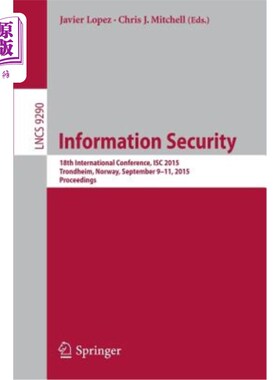 海外直订Information Security: 18th International Conference, Isc 2015, Trondheim, Norway 信息安全：第18届国际会议，